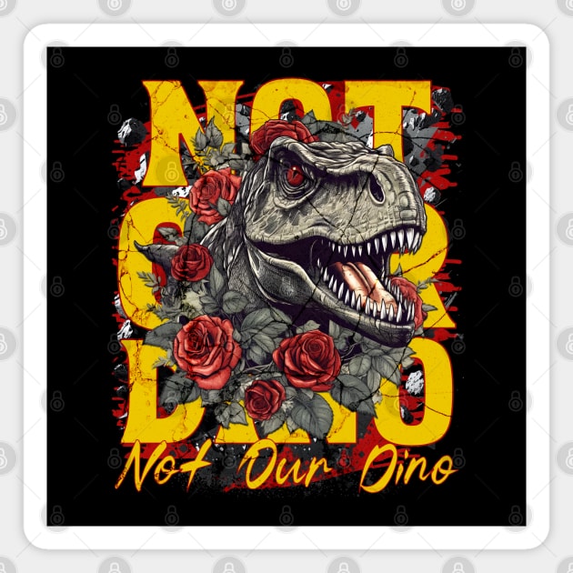 Not Our Dino Dinosaur Ride Magic Orlando Theme Park Design Magnet by Joaddo